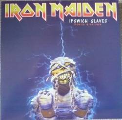 Iron Maiden (UK-1) : Ipswich Slaves